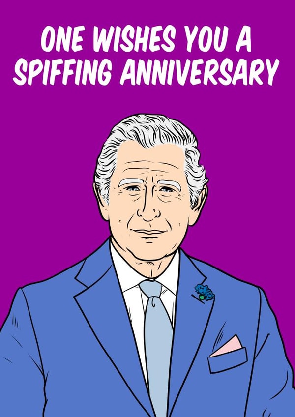 King Charles wishes your partner a spiffing anniversary created by Graham Sanders