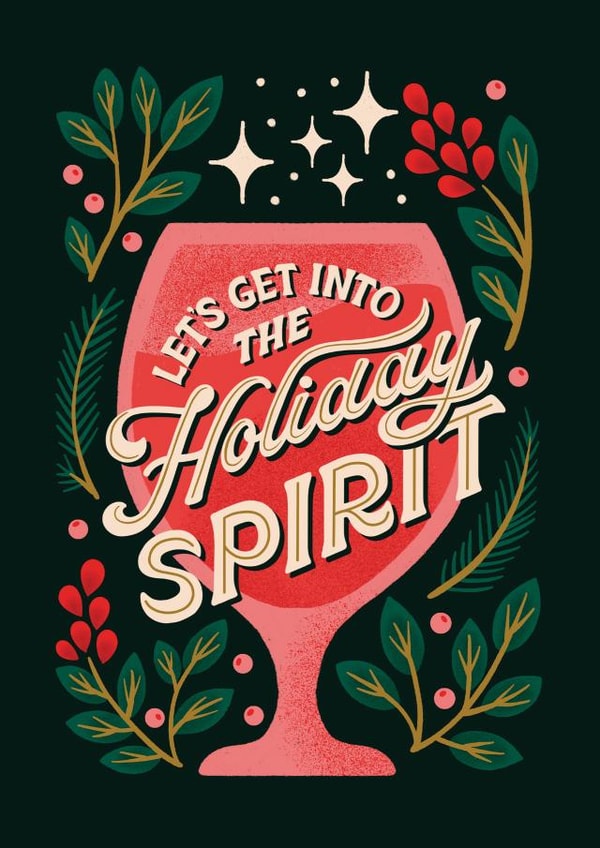 Beautiful Holiday card – Alcoholic Drink – Let's Get Into the Holiday Spirit created by Jessica Molina