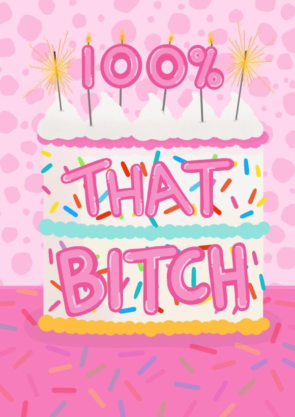 Sassy birthday card - cake and sprinkles - 100% That Bitch created by Hey Cutie