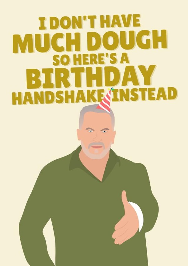 I Don't Have Much Dough So Here's a Birthday Handshake Instead created by PopDogShop