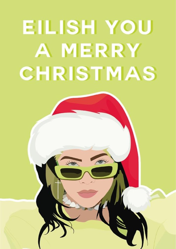 Funny Merry Christmas Card - Billie Eilish - Eilish You A Merry Christmas created by Blush Boulevard