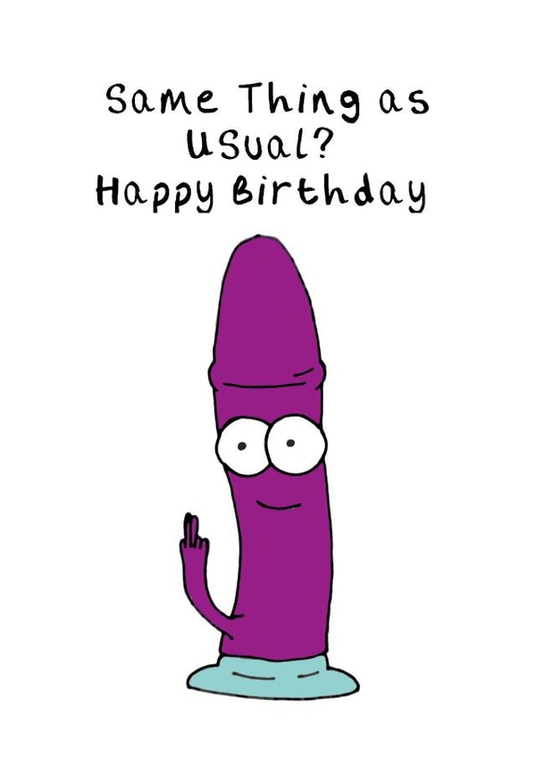 Rude and Funny Dildo Birthday card for your horny significant other created by Kieran Hooper