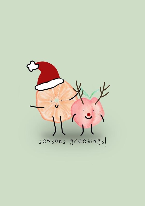 Seasons Greetings! - Funny Christmas/Festive celebrations fruit card for anyone created by Hollie Edeson