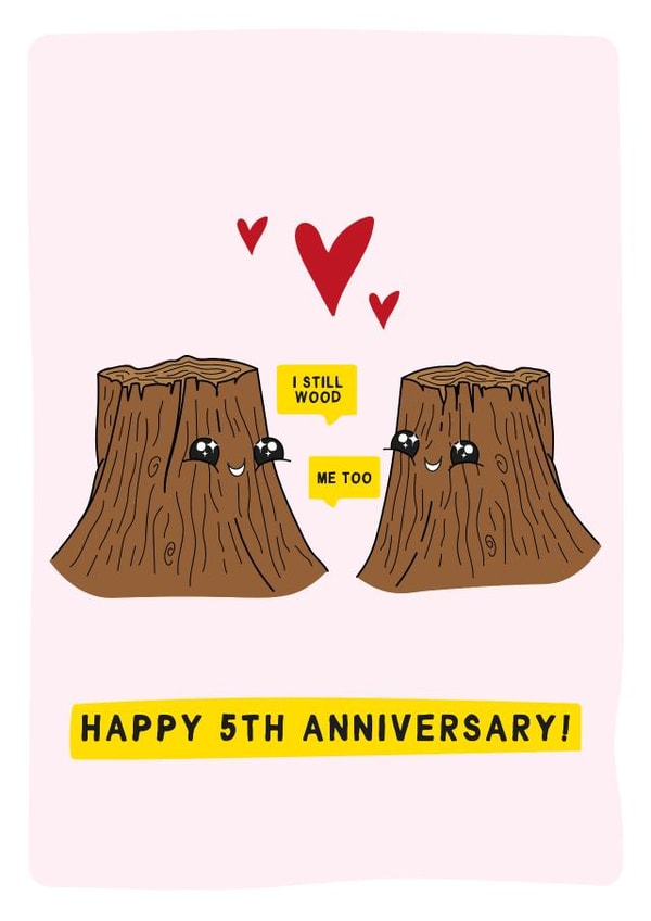 I still wood - Happy 5th Wedding Anniversary - Funny Anniversary Card! created by Gem Draws Stuff