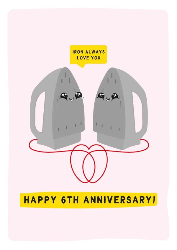 Cute Iron Pun Anniversary Card - 6 Years - Iron Always Love You created by Gem Draws Stuff