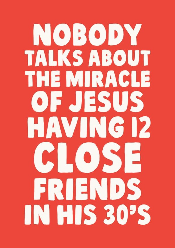 Nobody Talks About The Miracle Of Jesus Having 12 Close Friends In His 30s Card created by Studio Doodles
