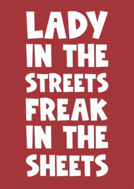 Lady in the streets freak in the sheets happy birthday anniversary