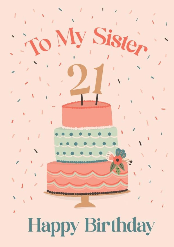 21st Birthday for a Sister - Happy Birthday Sister - 21 Sister created by Studio Peers