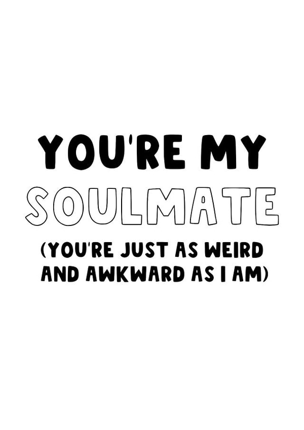 Soulmate Card - Weird and Awkward Couple - Boyfriend - Girlfriend - Best Mates created by The Blunt Badger