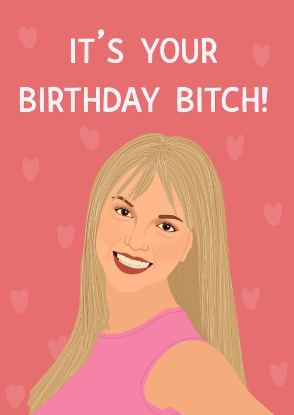 Britney Spears “It’s Your Birthday Bitch” Card created by Chloe Dixon