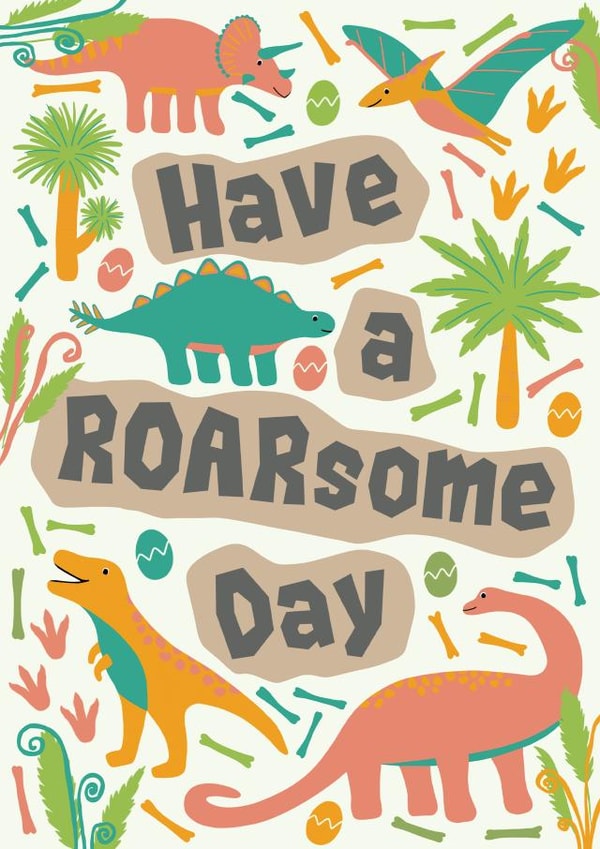 Cute Birthday Card For Dinosaur Lover - Have A Roarsome Day - Children's Card created by Sasha Tyrer