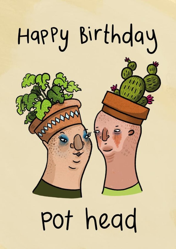 Funny cute birthday card for special plant lovers - Happy Birthday Pot Head created by Charlotte Caswell