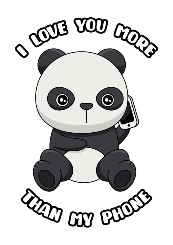 I love you more than my phone created by Porky Roebuck