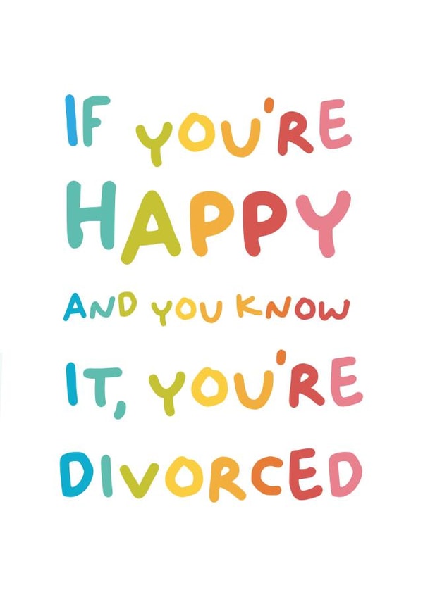 Funny divorce card, if you're happy and you know it, you're divorced created by PaperJam Print Co.