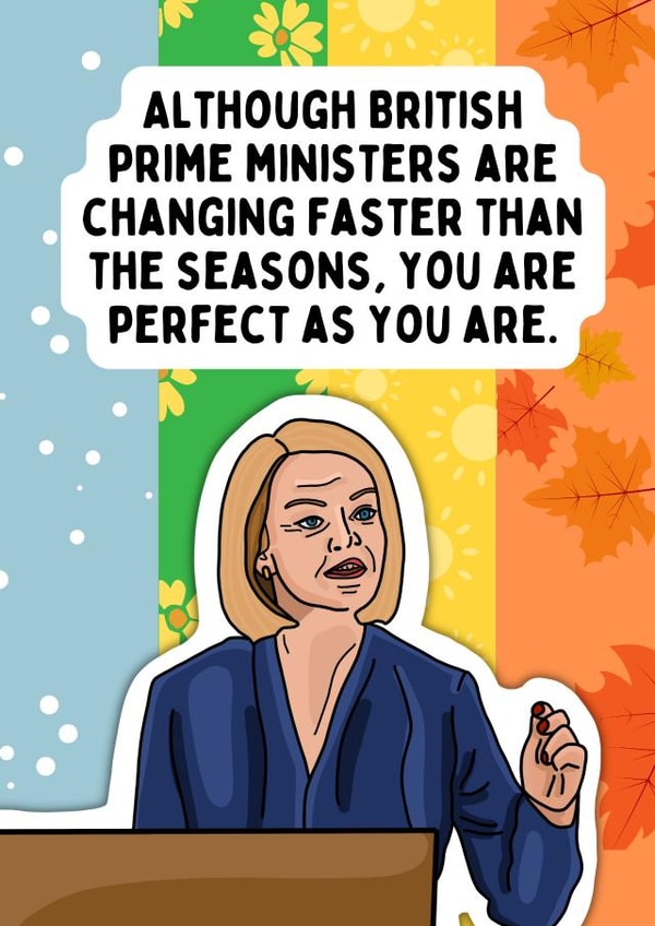 Seasons Change Slower than British Prime Ministers Compliment Card Humour Funny created by Channon Gray