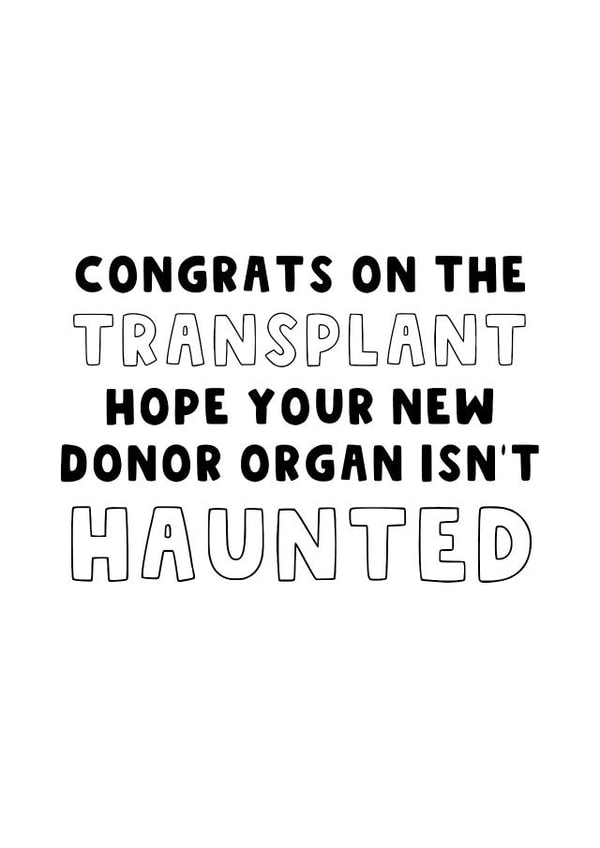 Get Well - Congratulations - Surgery - Organ Donation - Transplant - Operation created by The Blunt Badger