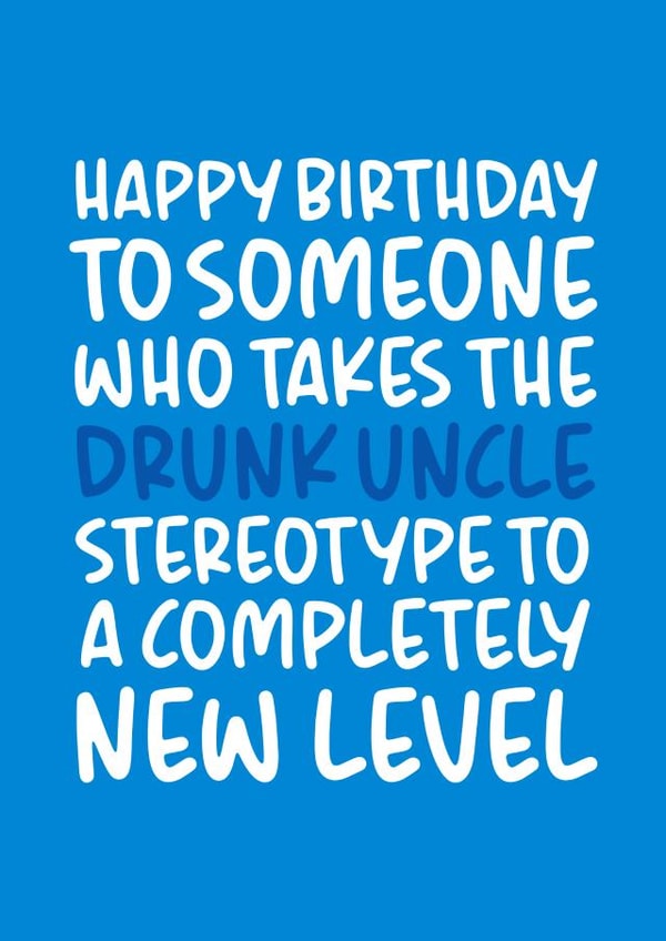 'Drunk Uncle Stereotype' Funny and Cheeky Birthday Card for Uncle created by Brogan Thomas