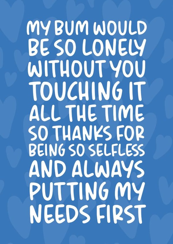 'My Bum Would Be So Lonely' Funny and Cheeky Birthday/Anniversary Card for Him created by Brogan Thomas