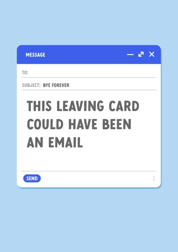 Funny New Job Leaving Card for Work Colleague - This Could Have Been An E-mail created by The Cake Thief