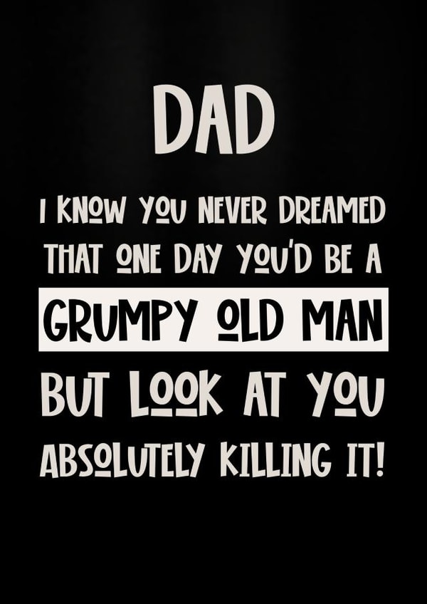 Funny Birthday, Or Just Because Card For Your Dad - ‘Grumpy Old Man’ created by Sherbet Lemons