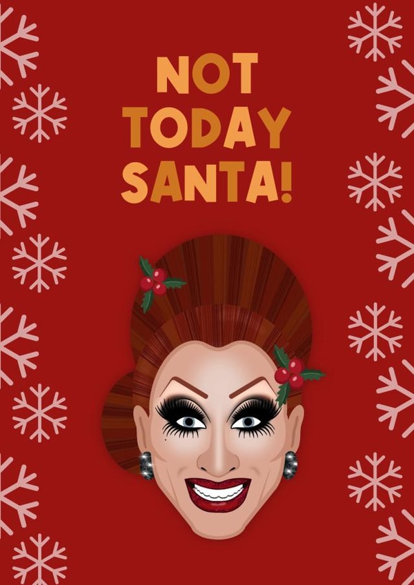 Not Today Santa - RuPaul, RuPaul's Drag Race, Bianca Del Rio LGBT Christmas Card created by Drag Apparel