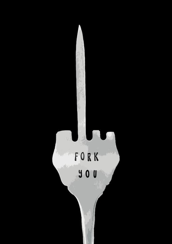 Just Because Card-Middle Finger-Fork You created by Emma Palmer