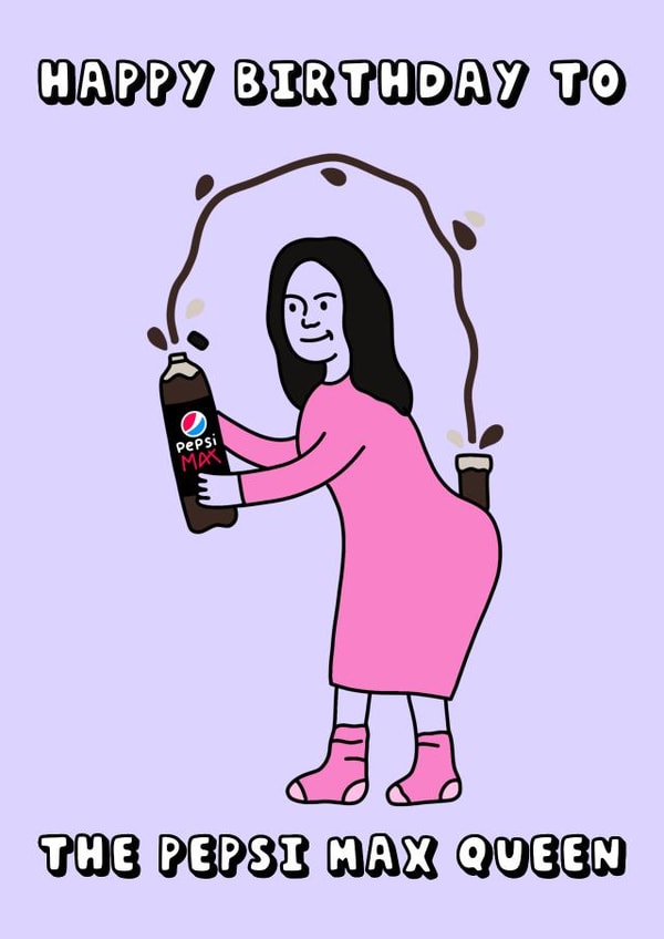 Funny birthday card for big fans of Pepsi Max created by Hey Huns It's Nicole