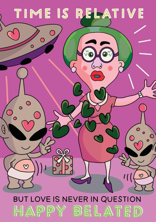 Belated Birthday Card for Nan, Aunt, or Bestie - Time is Relative - Aliens - UFO created by Irena Krcelic