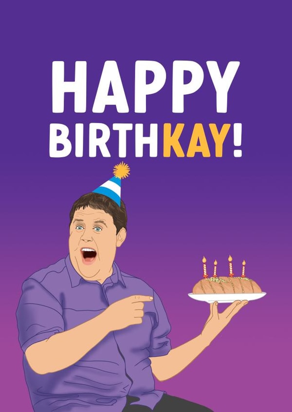 Funny Peter Kay Birthday Card - Birth-kay created by The Cake Thief