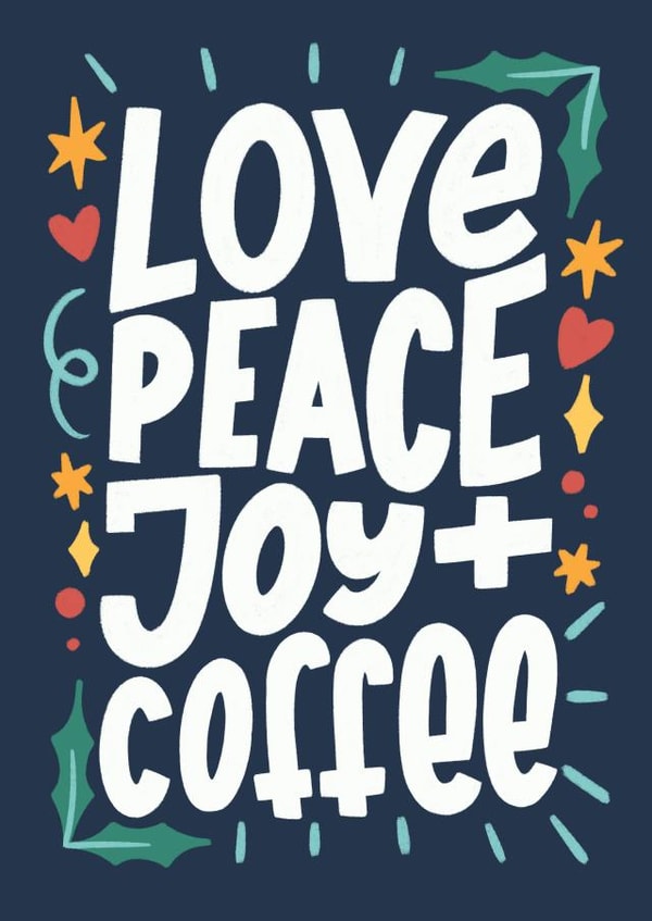 Love, peace, joy and coffee created by Natalia Gonzalez