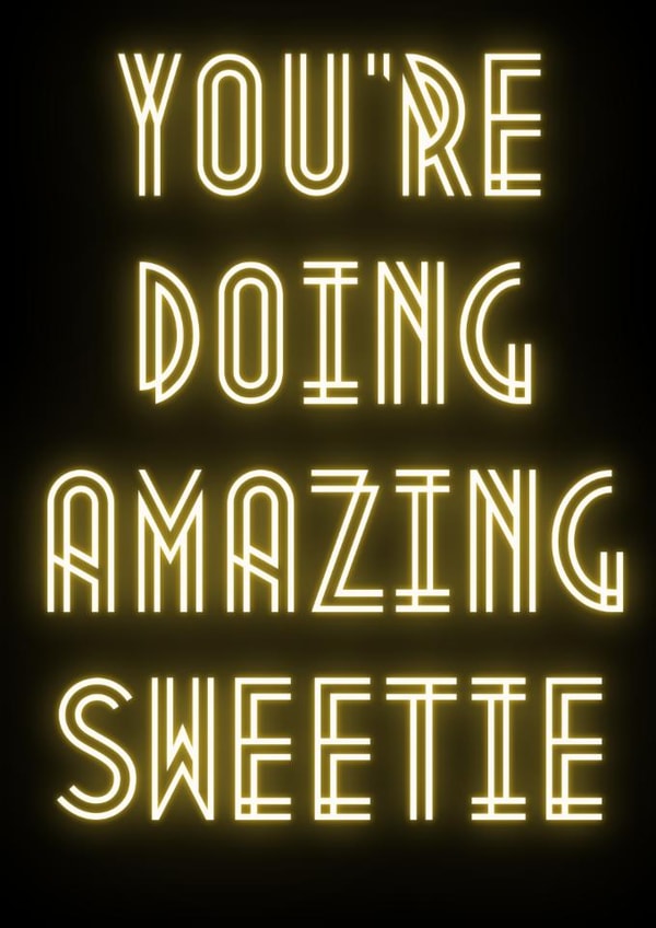 Bright Motivational Card - Neon Sign Writing - You're Doing Amazing Sweetie created by Hannah Lear