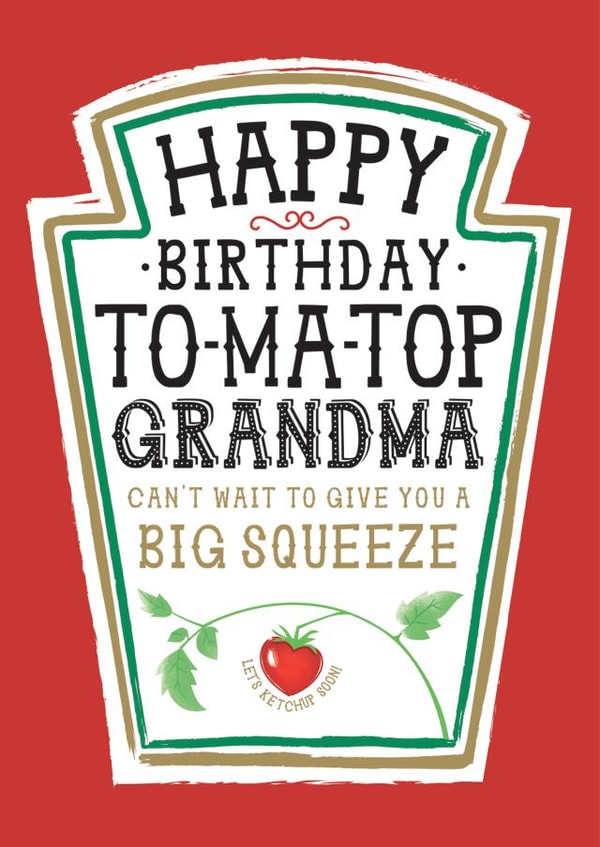 Funny Grandma Birthday Card, Happy Birthday - Heinz Tomato Ketchup Sauce created by la la la Designs