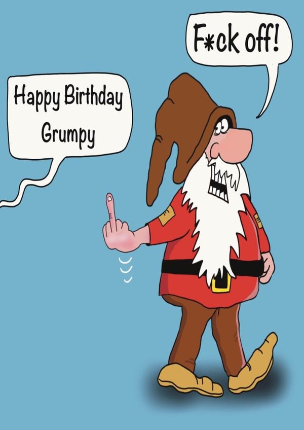 Funny Birthday card from Grumpy! created by Gary Jones