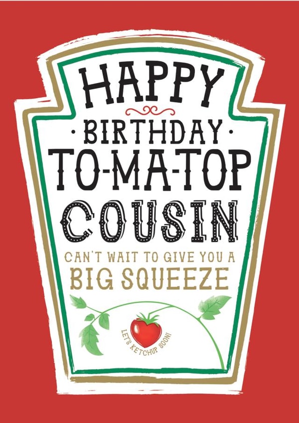 Funny Cousin Birthday Card, Happy Birthday - Heinz Tomato Ketchup Sauce created by la la la Designs