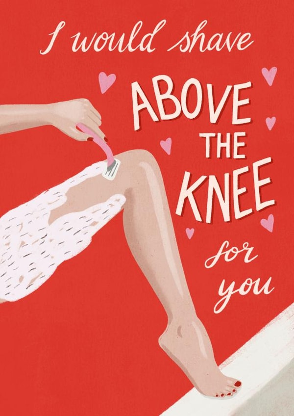 Shave above the knee Valentines Card created by Silky Rose Design