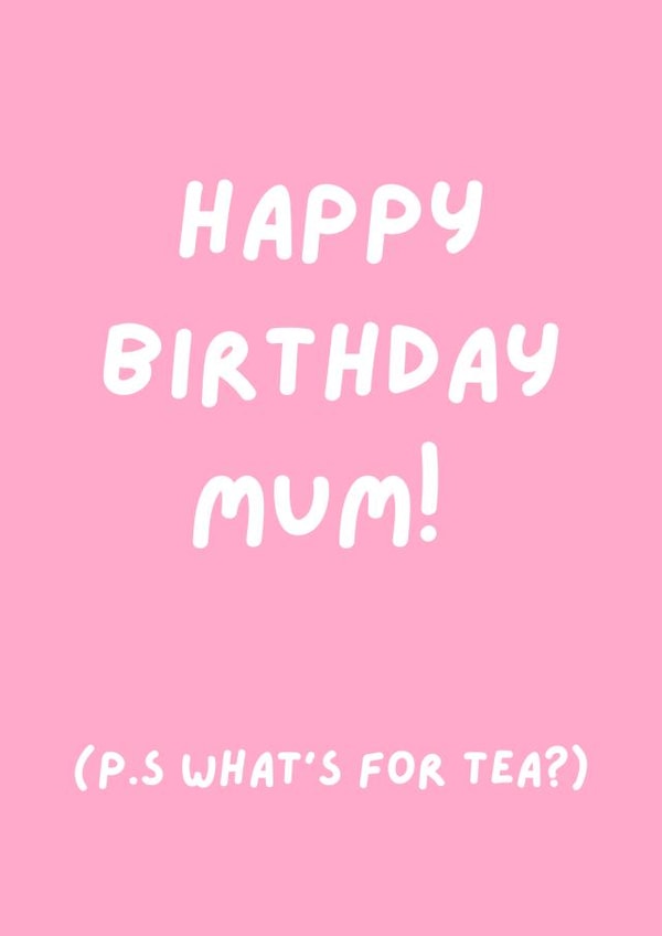 Funny Birthday Card for Mum - ‘What’s for tea?’ created by Natalie Cass