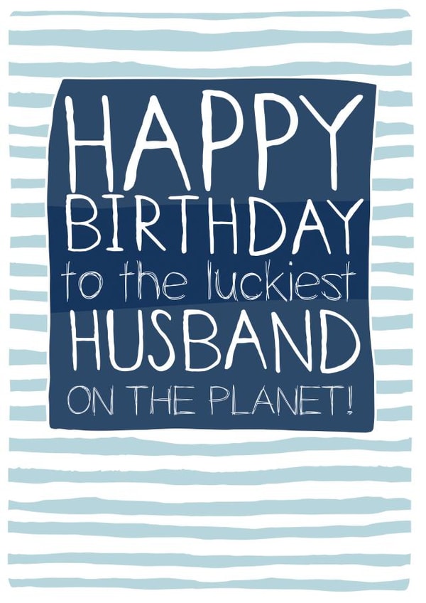 Funny Birthday Card For The Luckiest Husband On The Planet created by Molly Mae