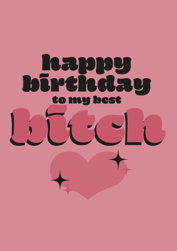 Funny Cheeky Retro Birthday Card For Best Friend - Best Bitch - Bestie 1001 created by elouise