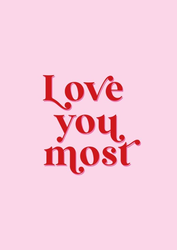 Love You Most created by Holmes Design Co.