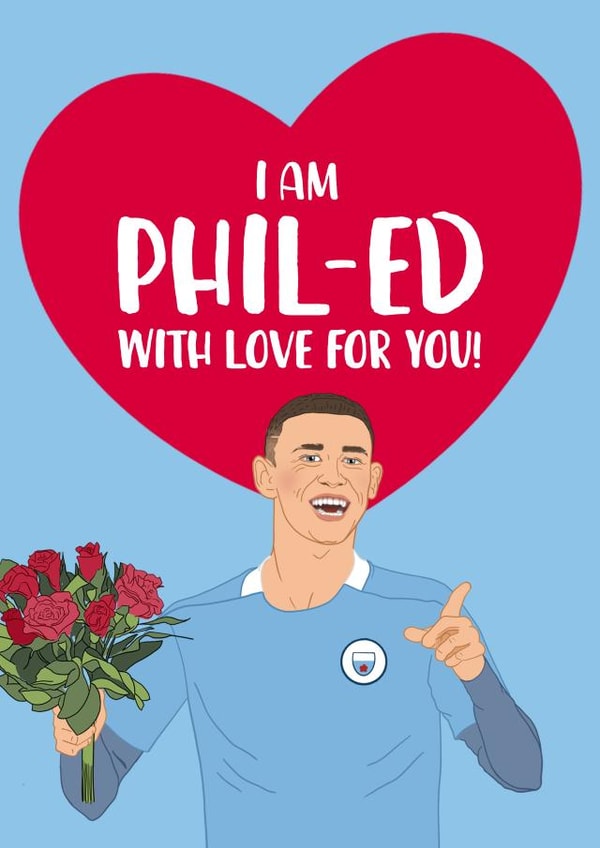 Funny Phil Foden Valentines Day Card for Him - I am Philed with love for you! created by The Cake Thief