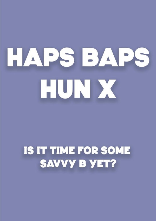 Funny Birthday Card - Haps Baps Hun - Savvy B - Wine created by Harry Jackson