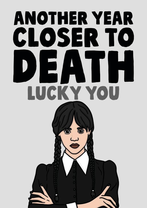 Wednesday Addams Tv Series Another Year Closer To Death Funny Birthday Card created by Studio Doodles