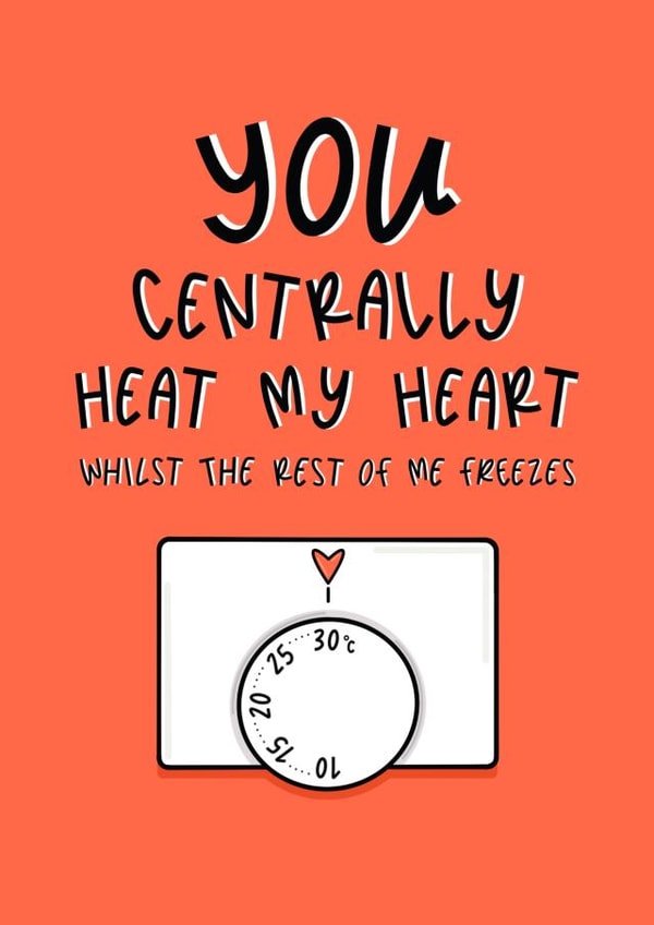 You Centrally Heat My Heart - Topical - Valentine’s Day Card - Anniversary Card created by Muses & May