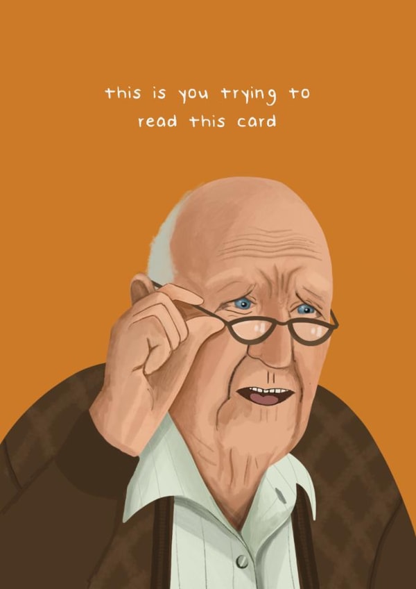 Funny Old Man Meme Cheeky Old Man Grandad Dad Glasses Eye Sight Birthday Card created by AbiGoLucky
