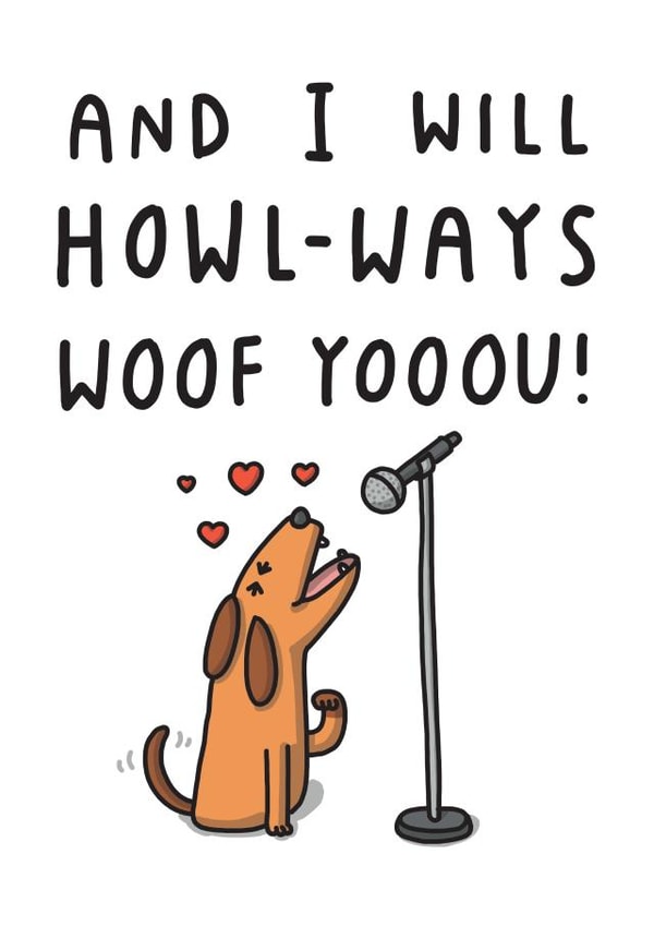 And I Will Howl-ways Woof Yooou! Funny Anniversary or Valentine Card created by mungo and shoddy