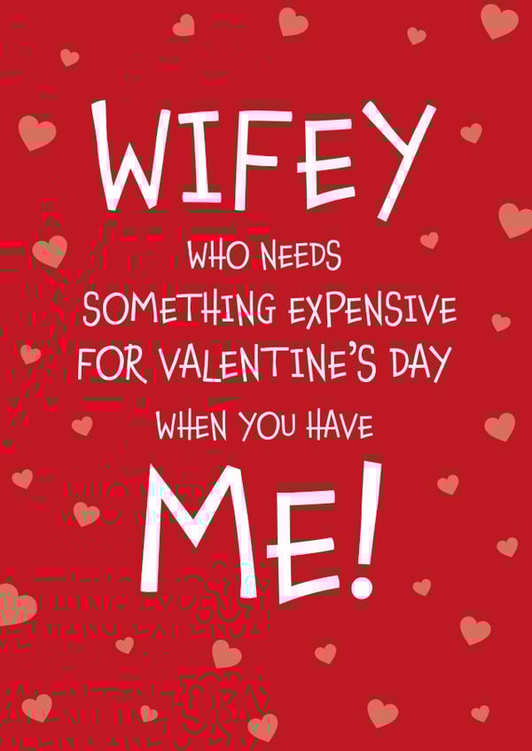Make Your Wife Smile - Wifey Who Needs Something Expensive Valentine's Day Card created by Designed by Woobrew