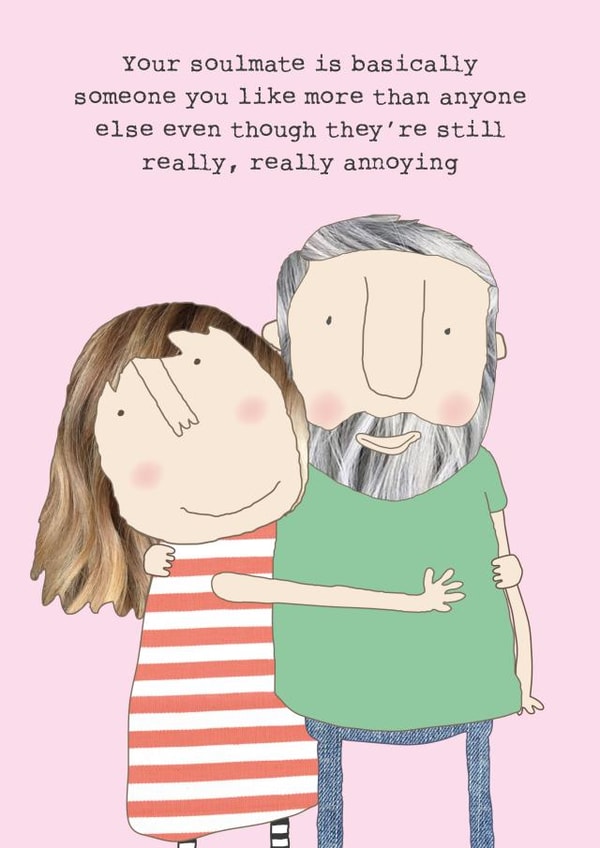 Funny Soul Mate Anniversary Card / Valentines Day Card - Your Soulmate Is Basically Someone You Like More Than Anyone Else created by Rosie Made A Thing