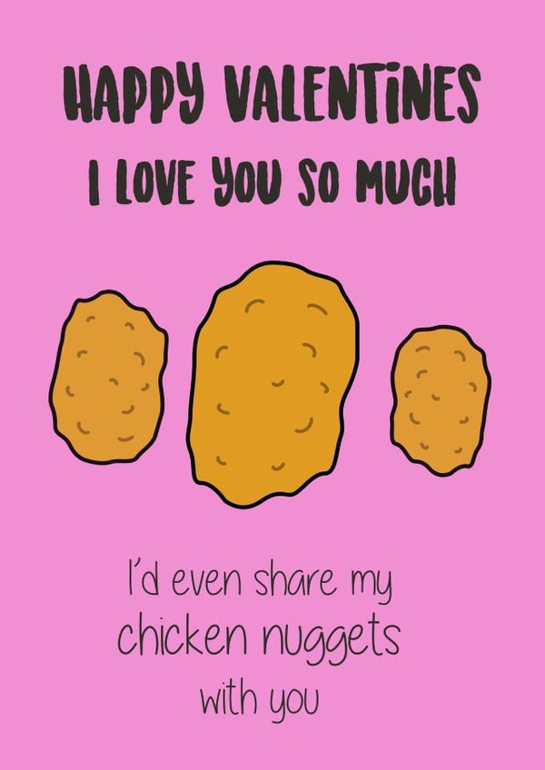 Happy valentines I love you so much I'd even share my chicken nuggets with you created by Double Daft