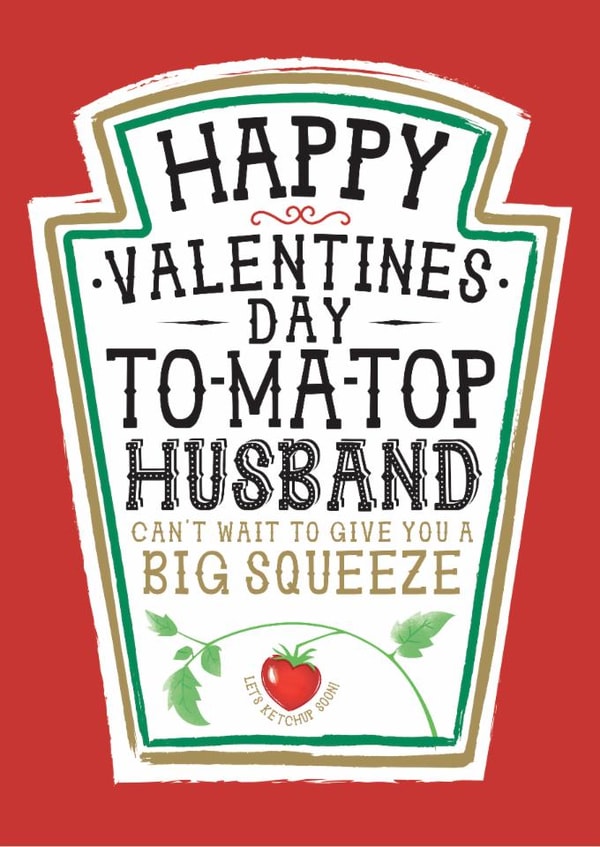 Funny Husband Valentines Card, Happy Valentines Day - Heinz Tomato Ketchup Sauce created by  la la la     Designs