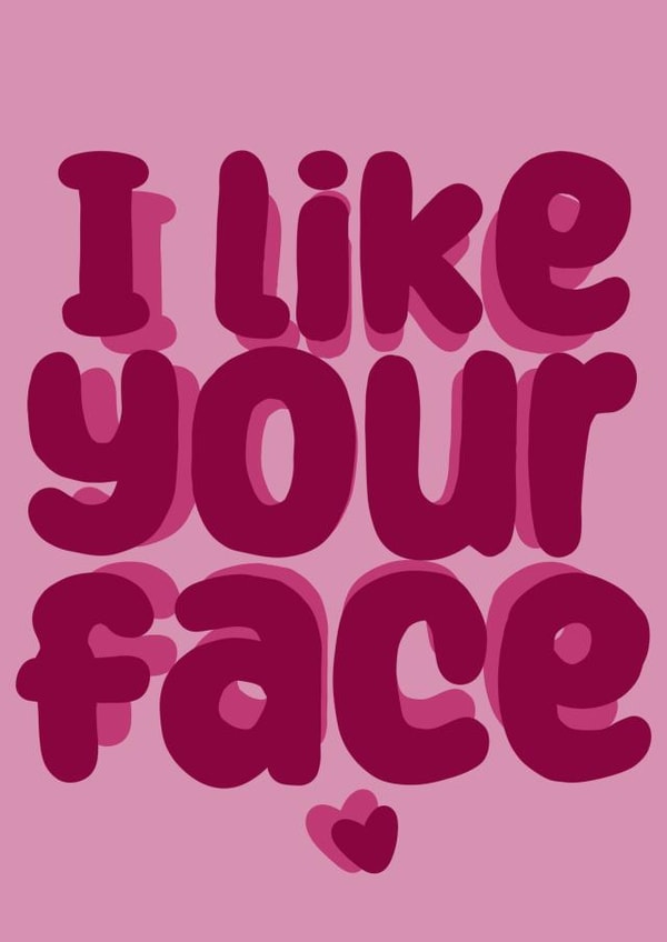 Fun Anniversary and Valentine’s Day card - ‘ I Like Your Face’ created by Mollyeatslemons 